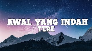 Tere - Awal Yang Indah (lyrics)