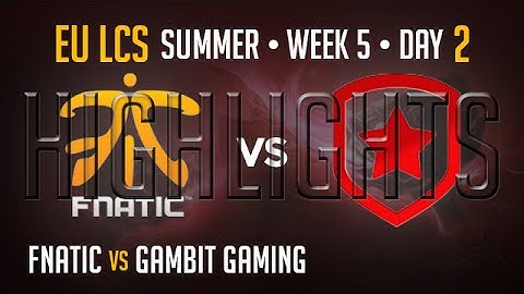 Fnatic vs Gambit Gaming HIGHLIGHTS | Week 5 EU LCS Summer Split 2015 S5 | FNC vs GMB W5