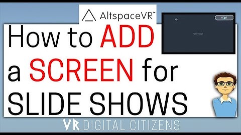 AltspaceVR HOW TO: Add a SCREEN for your slide shows