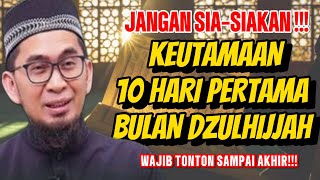 Jangan Sia-siakan‼️KEUTAMAAN 10 HARI PERTAMA BULAN DZULHIJJAH #ustadzadihidayat