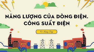 Năng lượng của dòng điện. Công suất điện - Khoa học tự nhiên 9