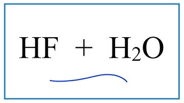 HF + H2O (Hydrofluoric acid + Water)