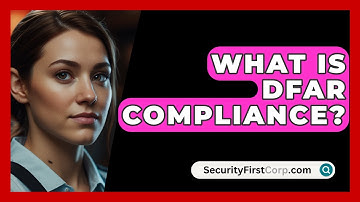 What Is DFAR Compliance? - SecurityFirstCorp.com