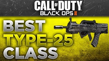 Black Ops 2 - Best Class Setup For Type-25 !