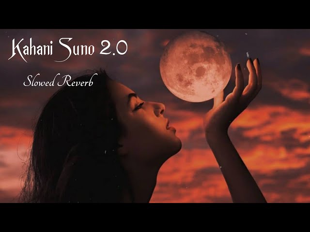 Kahani Suno 2.0 [Slowed Reverb] Kaifi Khalil | Nextaudio Music class=