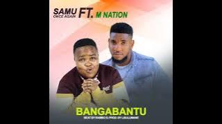 Samu Once Again ft M Nation -Bangabantu