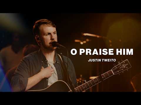 O Praise Him | Justin Tweito | Official Video