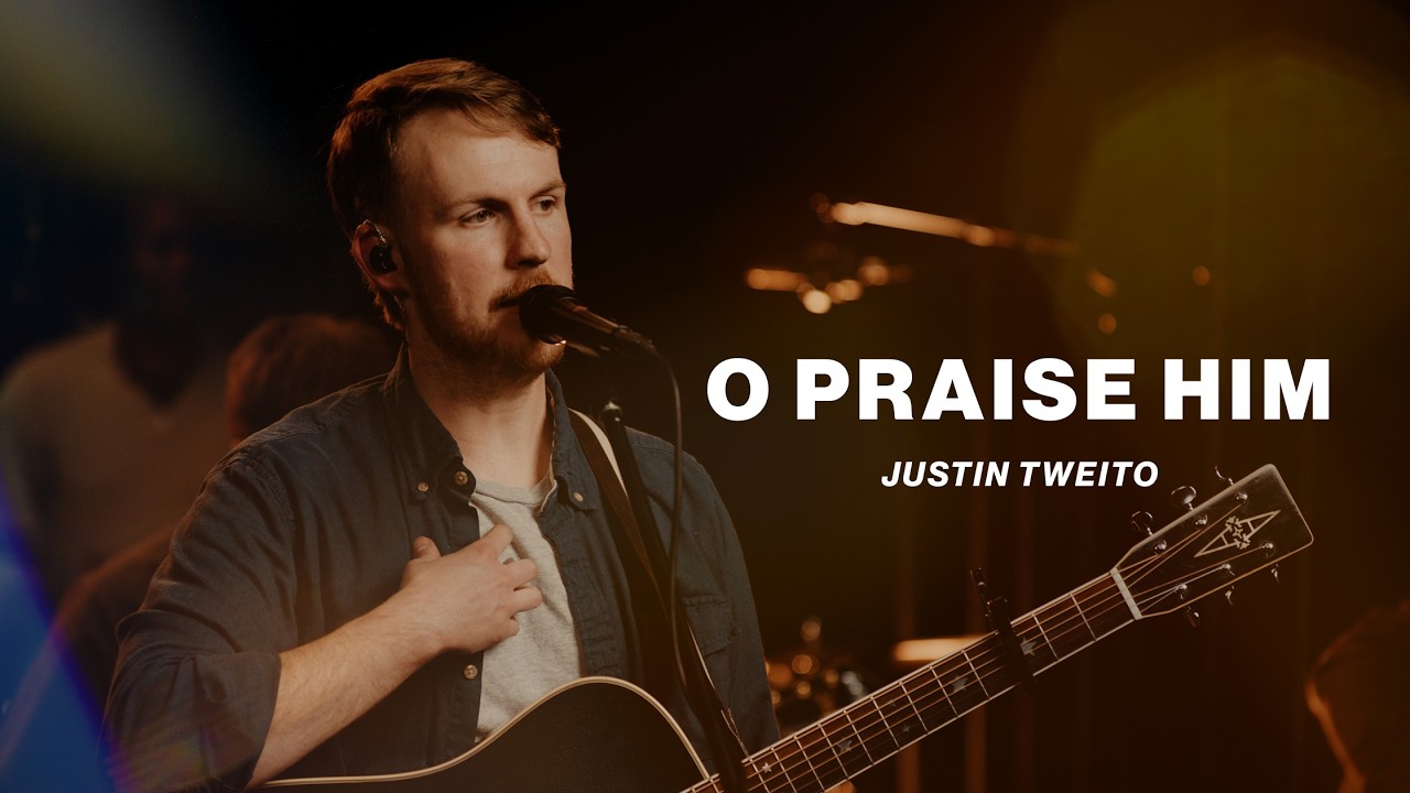 O Praise Him | Justin Tweito | Official Video