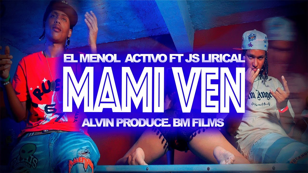 MAMI VEN - EL MENOL ACTIVO JS LIRICAL @ALVIN DETONALO💣 - YouTube