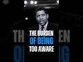 The Burden of Being Too Aware. Denzel Washington Motivation. #quotes #denzelwashington