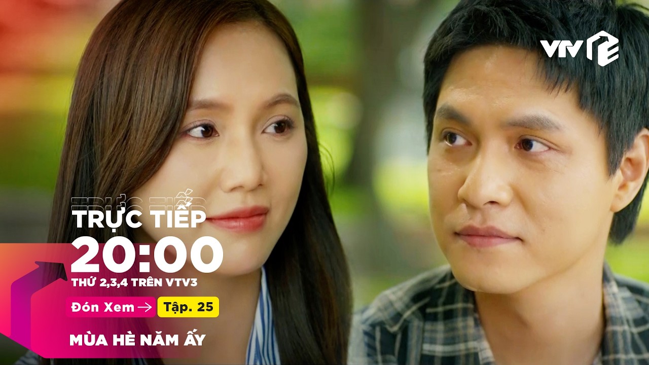 TRỰC TIẾP Mùa Hè Năm Ấy Full Tập 25 | Phim Thanh Xuân Vườn Trường Hay Nhất 2026 | VTV Giải Trí