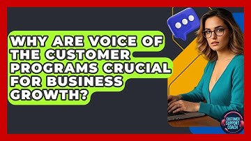 Why Are Voice Of The Customer Programs Crucial For Business Growth? - Customer Support Coach