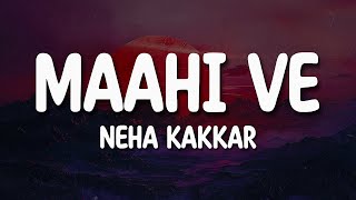 Maahi Ve - Neha Kakkar (Lyrics) | Jud Ke Bhi Tooti Rahi Ishqe Di Dor Ve #trending