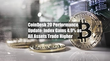 CoinDesk 20 Performance Update: Index Gains 4.9% as All Assets Trade Higher