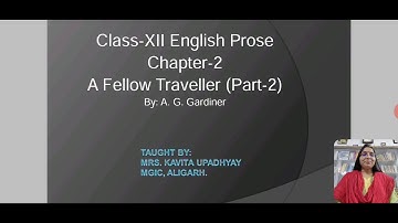 Class 12 prose,  A Fellow Traveller, Part 2- Explaination