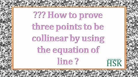 how to prove three points collinear by using the equation of the line