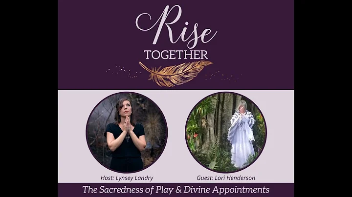Rise Together: The Sacredness of Play & Divine App...