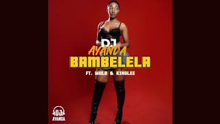 DJ Ayanda - Bambelela ft. Mulo & King Lee