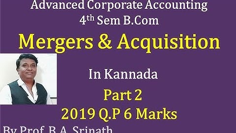 Mergers & Acquisition in Kannada PART 2 - B.Com 2017 Question Paper 14 Marks (By Srinath Sir)