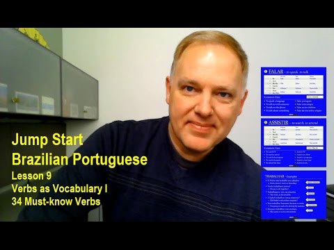 Jump Start Brazilian Portuguese – Lesson 9 – Forms, Meanings, and Uses of 34 Must-know Verbs
