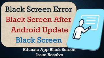 How to Fix Educate App Black Screen Error | After Android Update | Problem Solved in Android