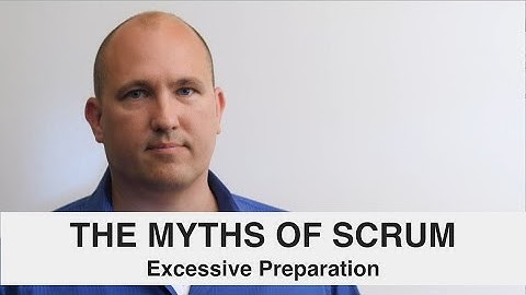 Scrum Myths 05 - Excessive Preparation by Mishkin Berteig Scrum Expert