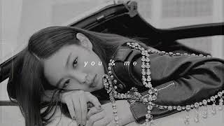 jennie - you & me (sped up + reverb)