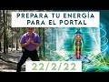 Prepara tu SISTEMA ENERGETICO para el portal 22/2/22