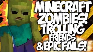 MINECRAFT ZOMBIES!! TROLLING FRIENDS & EPIC FAILS!! "FUNNY MOMENTS" with the #GOONSQUAD!