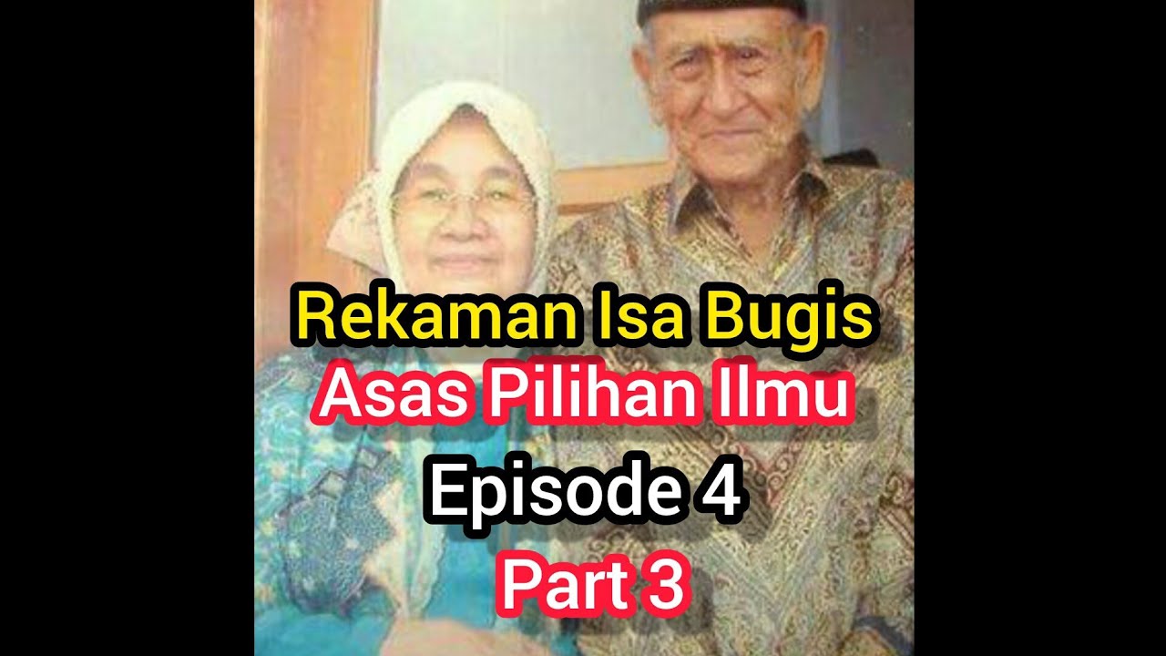 Rekaman Isa Bugis | Episode 4 | Asas Pilihan Ilmu | Part 3