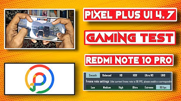 Pixel Plus Ui 4.7 For Redmi Note 10 Pro/Max Gaming Test | Best Gaming Custom Rom | Redmi Note 10 Pro