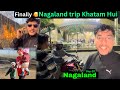 GUWAHATI वापस पहुंचाने की खुशी 🥰 FINALLY NAGALAND TRIP KHATAM HUI