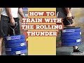 How to Train with the Rolling Thunder