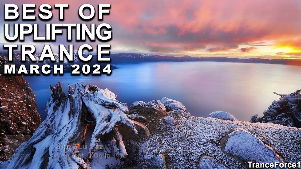 BEST OF UPLIFTING TRANCE MIX March 2024  TranceForce1