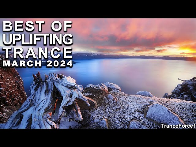 BEST OF UPLIFTING TRANCE MIX (March 2024) | TranceForce1 class=