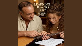 Learning How to Cry - Ayhan Kurudere, Canan Kurudere