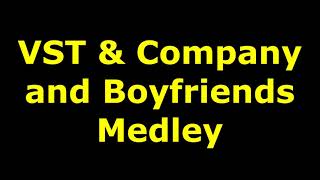 VST &amp; Company and Boyfriends Medley