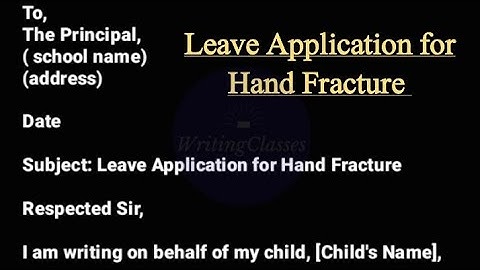 Leave application due to Hand Fracture by parents to school principal