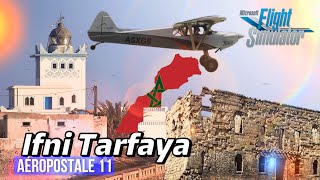 Aéropostale 11 IFNI TARFAYA CubCrafters Flight Simulator 2020 Maroc 🇲🇦