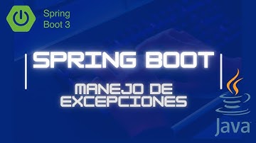 Cómo Manejar Excepciones en Spring Boot 3 - Agregar un Controlador de Excepciones - ControllerAdvice
