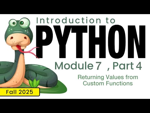 Python (Fall 2025) Module 7-4: Returning Values from Custom Functions
