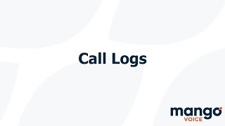 Call Logs | MangoVoice Tutorial