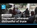 Displaced Lebanese remain skeptical despite extended truce • FRANCE 24 English