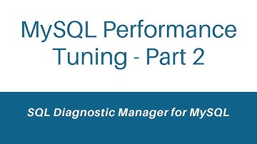 MySQL Performance Tuning - Part 2 of 4