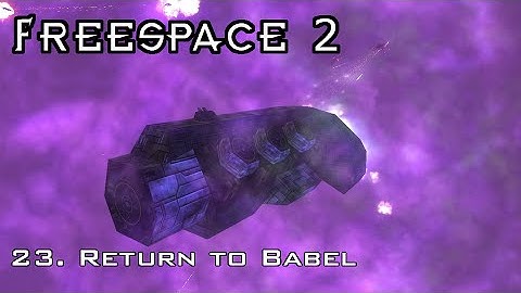 FreeSpace 2 - 23. Return to Babel [SCP]
