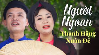 Người Ngoan - Thanh Hằng & Xuân Đề | Bài Hát Dân Ca Quan Họ Bắc Ninh Làm Say Lòng Người