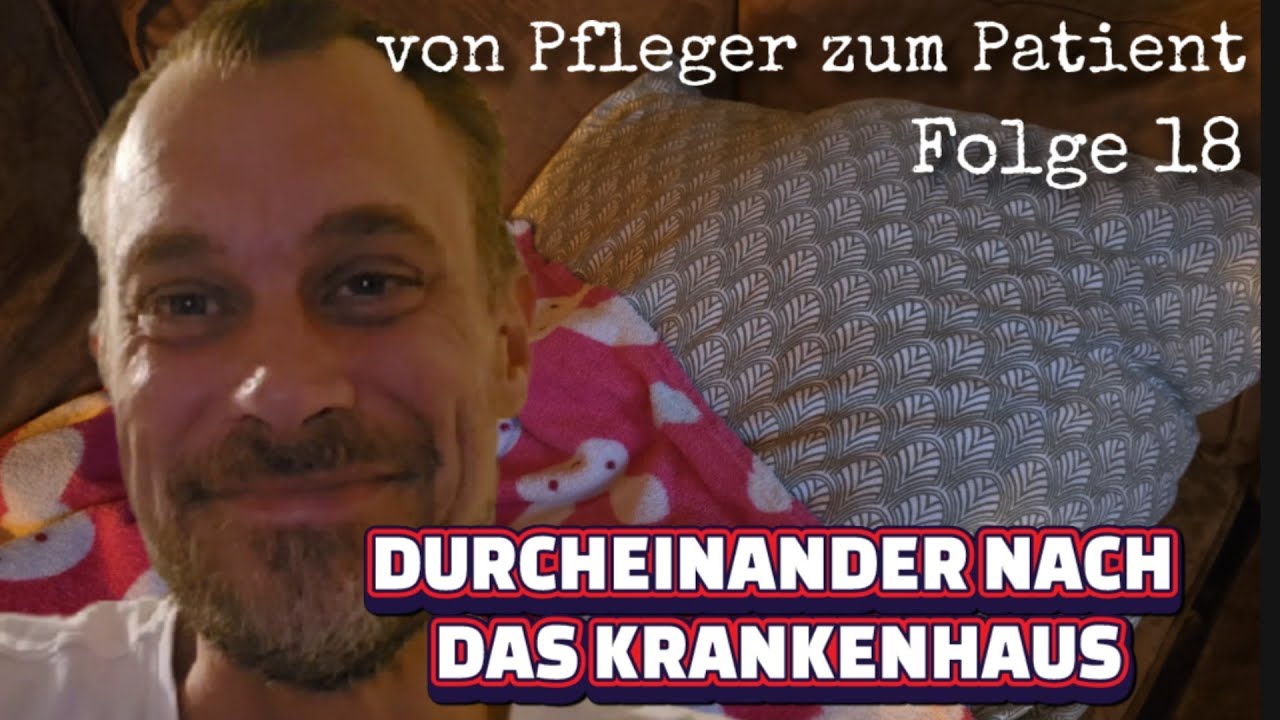 Durcheinander, Folge 18, von Pfleger zum Patient