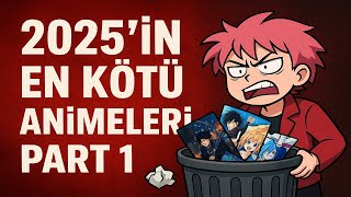 Bu Animeleri İzleme 2025In En Kötü Animeleri Part 1