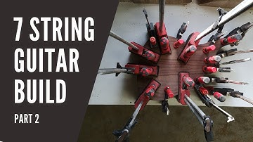 7 String Guitar Build - Part 2