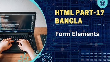HTML / HTML5 Bangla Form Elements [ 1 ] Part 17|  Skill with Alamin